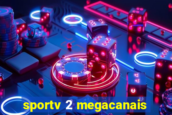 sportv 2 megacanais